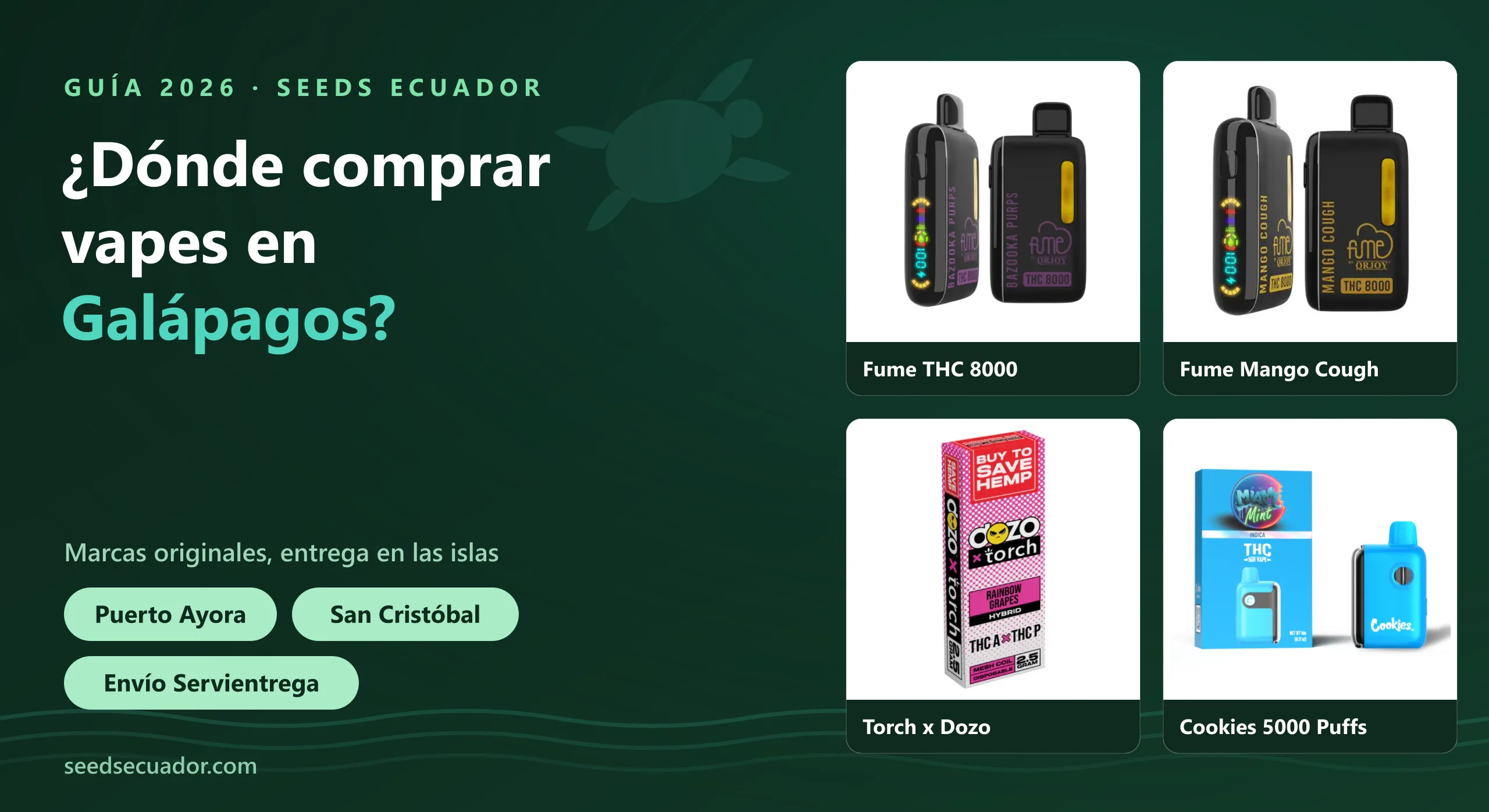 Guía 2026 de dónde comprar vapes en Galápagos: Fume THC 8000, Fume Mango Cough, Torch x Dozo y Cookies 5000 puffs con envío de Seeds Ecuador a Puerto Ayora y San Cristóbal
