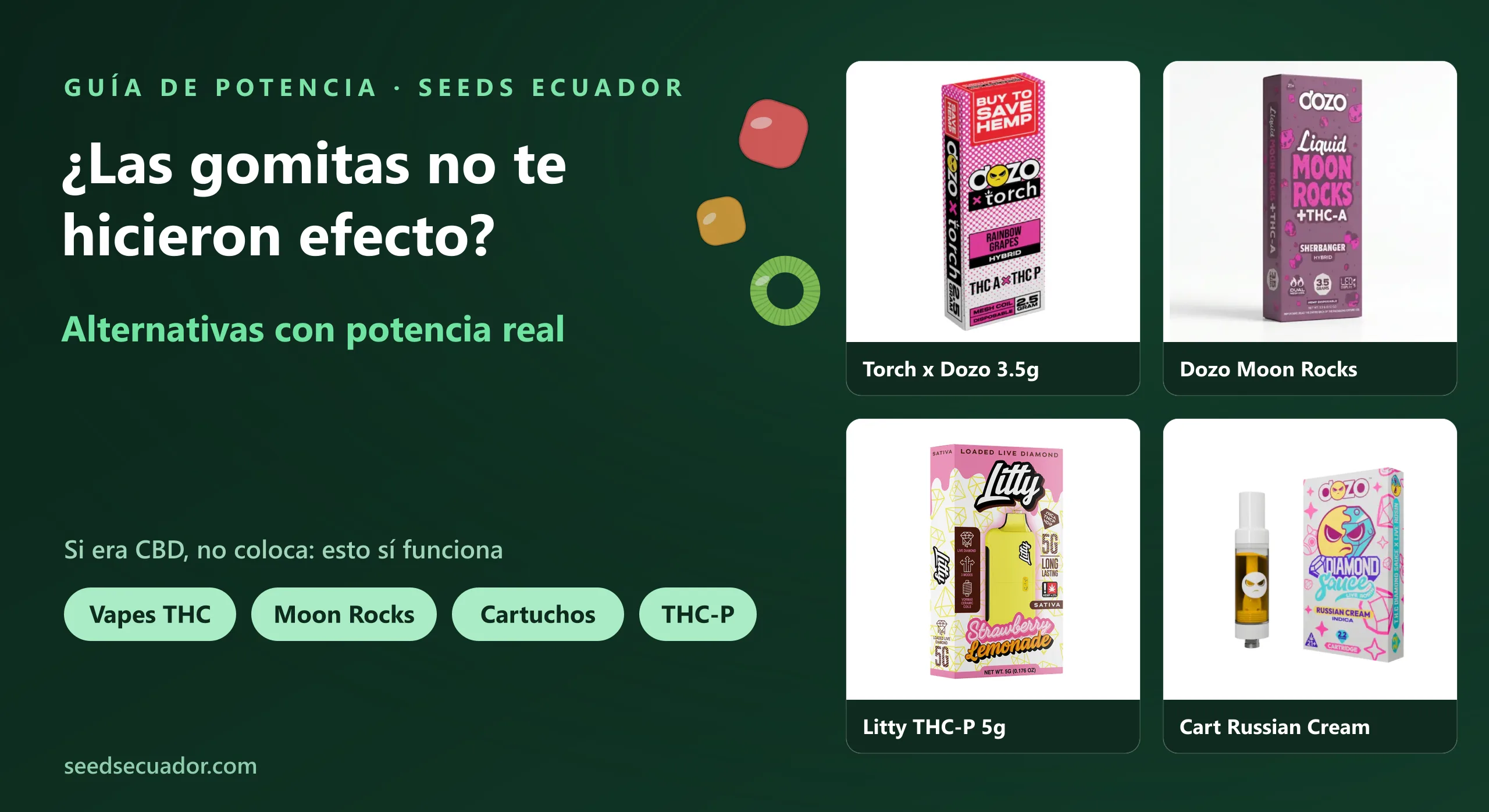 Alternativas con potencia real a las gomitas de CBD en Ecuador: vape Torch x Dozo 3.5g, Dozo Moon Rocks, Litty THC-P 5g y cartucho Russian Cream de Seeds Ecuador